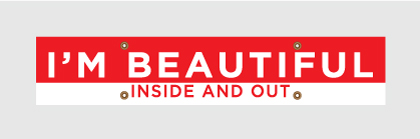I'M BEAUTIFUL INSIDE AND OUT